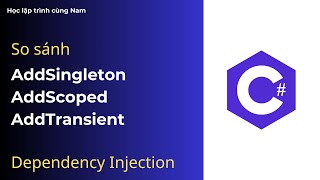 Dependency Injection So sánh AddSingleton AddScoped và AddTransient [upl. by Jahdiel]