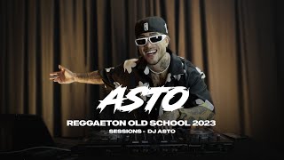 REGGAETON OLD SCHOOL 2023  Session  DJ ASTO [upl. by Rashida878]