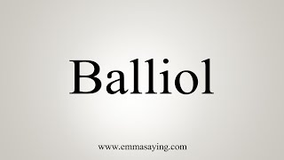 How To Say Balliol [upl. by Efram178]