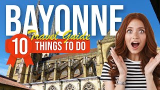 TOP 10 Things to do in Bayonne France 2023 [upl. by Anayhd]