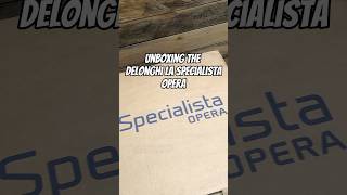 Unboxing The DeLonghi La Specialista Opera coffee coffeemachine shorts [upl. by Nyrual510]