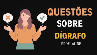 ✅Questões sobre Dígrafo  Você vai aprender  Profª Aline [upl. by Stanway996]