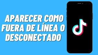 Cómo aparecer como fuera de línea o desconectado en Tiktok [upl. by Notanhoj]