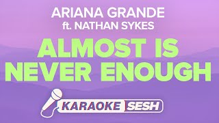 Ariana Grande amp Nathan Sykes  Almost Is Never Enough Karaoke [upl. by Brendin]