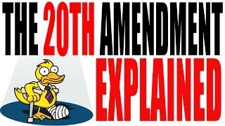 The 20th Amendment Explained The Lame Duck [upl. by Melac]