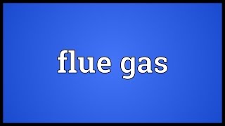 Flue gas Meaning [upl. by Deacon553]