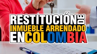 RESTITUCIÓN DE INMUEBLE ARRENDADO EN COLOMBIA [upl. by Ahsekad521]