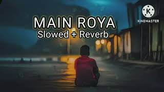 Main Roya  Slowed Reverb   BS EDIT AJMER [upl. by Alarise360]