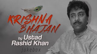 Krishna Bhajans  Jukebox  Ustad Rashid Khan  Krishna Songs  Krishna Bhajan 2024 [upl. by Nyladam372]