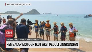 Jelang Race Pembalap MotoGP Mandalika Bersihbersih Pantai [upl. by Ettenrahc]