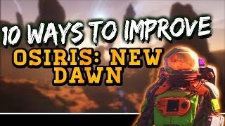 10 Ways To Improve Osiris New Dawn [upl. by Tesler356]