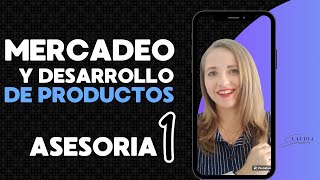 Mercadeo y Desarrollo de Productos Asesoría 1 [upl. by Telford]