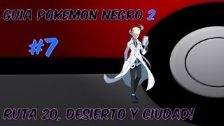 Guia pokemon Negro 2 Ep 7  quotRuta 20 desierto y llegamos a Ciudad Mayólicaquot [upl. by Felicdad]