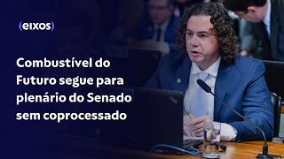 Combustível do Futuro segue para plenário do Senado sem coprocessado [upl. by Asoramla]