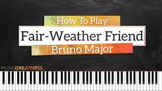 How To Play FairWeather Friend By Bruno Major On Piano  Piano Tutorial Free Tutorial [upl. by Margherita]