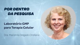 Por dentro da Pesquisa  “Laboratório GMP para Terapia Celular” [upl. by Krystal]