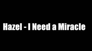 DJ Hazel  I Need a Miracle [upl. by Frangos]