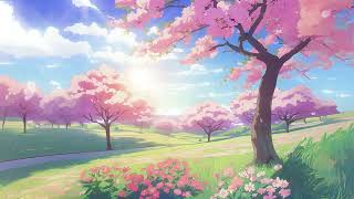 4Hour Lofi Chill  Peaceful Cherry Blossom Valley amp Sunlight🌞🌸 [upl. by Keele118]