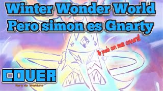 Winter Wonder World pero simon es Gnarty [upl. by Ardnazxela]