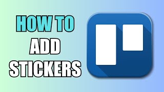 How To Add Stickers  Trello [upl. by Ellenuahs402]