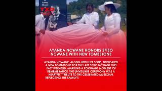 Ayanda Ncwane Honors Sfiso Ncwane with New Tombstone [upl. by Latsyrd842]