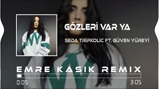 Seda Tripkolic Ft Güven Yüreyi  Gözleri Var Ya  Emre Kaşık Remix [upl. by Rai]