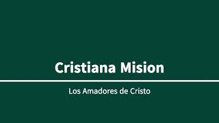 Amadores de Cristo  Cristiana Mision [upl. by Ennoitna]