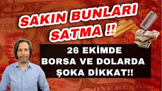 SAKIN BUNLARI SATMA  26 EKİMDE BORSA VE DOLARDA ŞOKA DİKKAT OTO ÇÖKTÜ MÜ [upl. by Hertz]