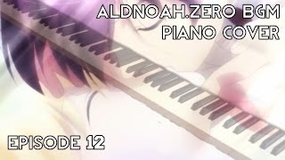 AldnoahZero BGM Piano  Episode 12  アルドノア・ゼロ ピアノ  Composed by Hiroyuki Sawano Cover 20 [upl. by Mcfadden]