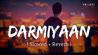 Darmiyaan Slowed  Reverb  Clinton Cerejo Shafqat Amanat Ali  Jodi Breakers  SR Lofi [upl. by Earl]