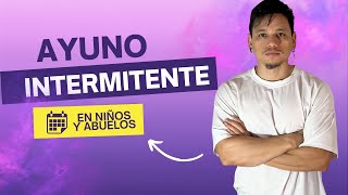 Ayuno Intermitente en NIÑOS Y ADULTOS MAYORES ayunointermitente ayunoespecialdeniños [upl. by Eicart]