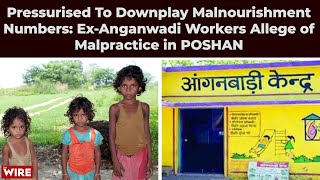 Pressurised To Downplay Malnourishment Numbers ExAnganwadi Workers Allege of Malpractice in POSHAN [upl. by Yehs]