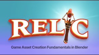 RELIC  Game Asset Creation Fundamentals in Blender  Trailer [upl. by Linsk155]