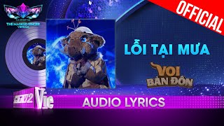 Lỗi Tại Mưa  Voi Bản Đôn  The Masked Singer Vietnam 2023 Audio Lyric [upl. by Yadsnil63]