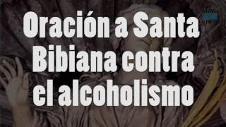 Oración de Santa Bibiana contra el alcoholismo 3 de Diciembre [upl. by Goodkin]