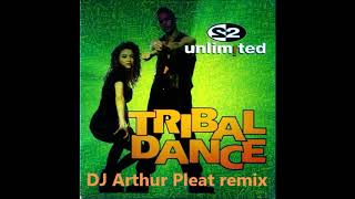 2 Unlimited  Tribal Dance DJ Arthur Pleat remix 2019 [upl. by Oznecniv]