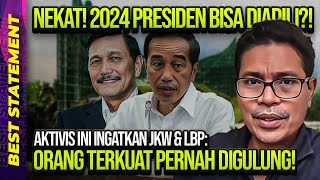 NEKAT 2024 PRESIDEN BISA DIADILI AKTIVIS INI INGATKAN JKW amp LBP ORANG TERKUAT PERNAH DIGULUNG [upl. by Rybma]