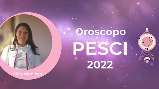 ♓ Oroscopo Pesci 2022  le tue previsioni personalizzate 🍀 [upl. by Enra]