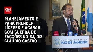 RJ Planejamento é para prender líderes e acabar com guerra diz Cláudio Castro  BRASIL MEIODIA [upl. by Dhar]