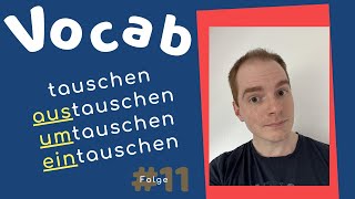 TAUSCHEN AUStauschen UMtauschen EINtauschen  What Is The Difference  Vocab mit Marcus [upl. by Nyrat]