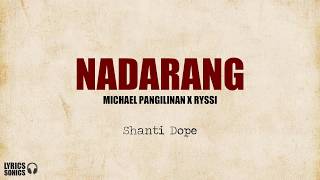 Shanti Dope  Nadarang Michael Pangilinan x Ryssi Cover Lyrics [upl. by Nilekcaj]