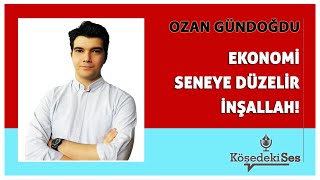 OZAN GÜNDOĞDU quotEKONOMİ SENEYE DÜZELİR İNŞALLAHquot  Köşe Yazısı Dinle [upl. by Bibbie]