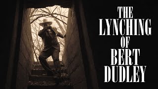 THE LYNCHING OF BERT DUDLEY [upl. by Erdman847]