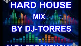 HARD HOUSE MIX BY DJTORRES REMIX PRODUCERwmv [upl. by Ttennej]