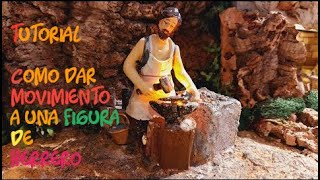 DIY  TUTORIAL Como hacer Herrero con movimiento para belenes 🔨🔨🔨🔨🔨 [upl. by Grosz]