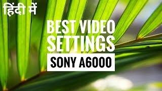 sony a6000 cinematic video settings  Best video settings sony a6000  Cinematic Video [upl. by Bondy]