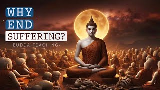 Buddha Teaching Why End Suffering [upl. by Nezah545]