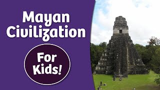 Mayan Civilization for Kids [upl. by Emyaj]