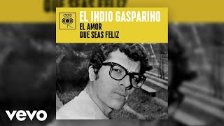 El Indio Gasparino  Que Seas Feliz Official Audio [upl. by Zaragoza]