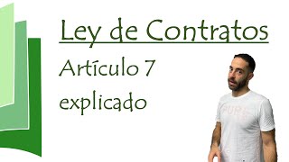 Artículo 7 explicado  Ley de Contratos [upl. by Rossen]